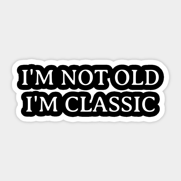 I'm Not Old I'm Classic Sticker by Ranumee